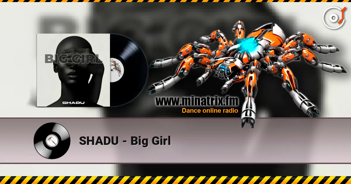 SHADU - Big Girl жоғары сапада онлайн тыңдау | Minatrix.FM