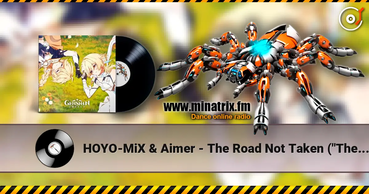 HOYO-MiX & Aimer - The Road Not Taken  ("The Road Not Taken" Original Soundtrack) жоғары сапада онлайн тыңдау | Minatrix.FM