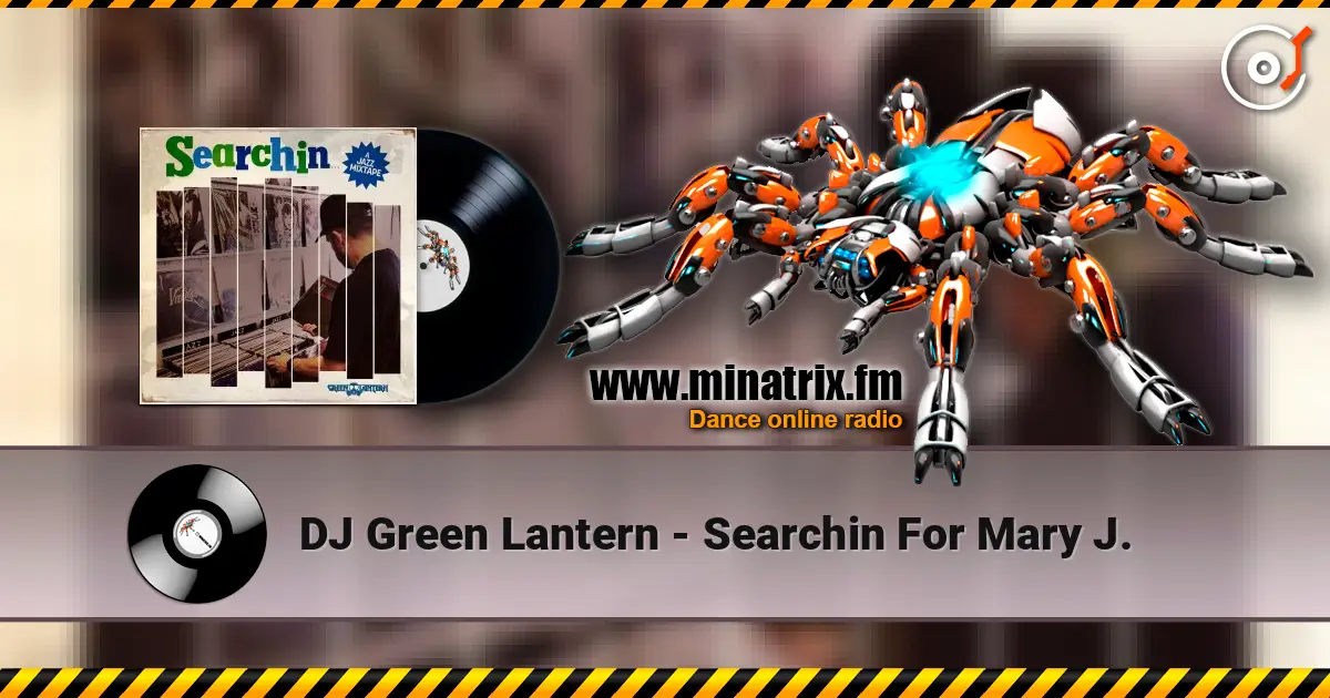 DJ Green Lantern - Searchin For Mary J. жоғары сапада онлайн тыңдау | Minatrix.FM
