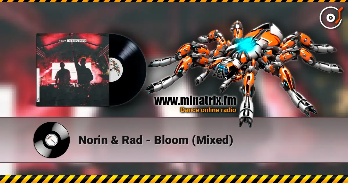 Norin & Rad - Bloom (Mixed) жоғары сапада онлайн тыңдау | Minatrix.FM