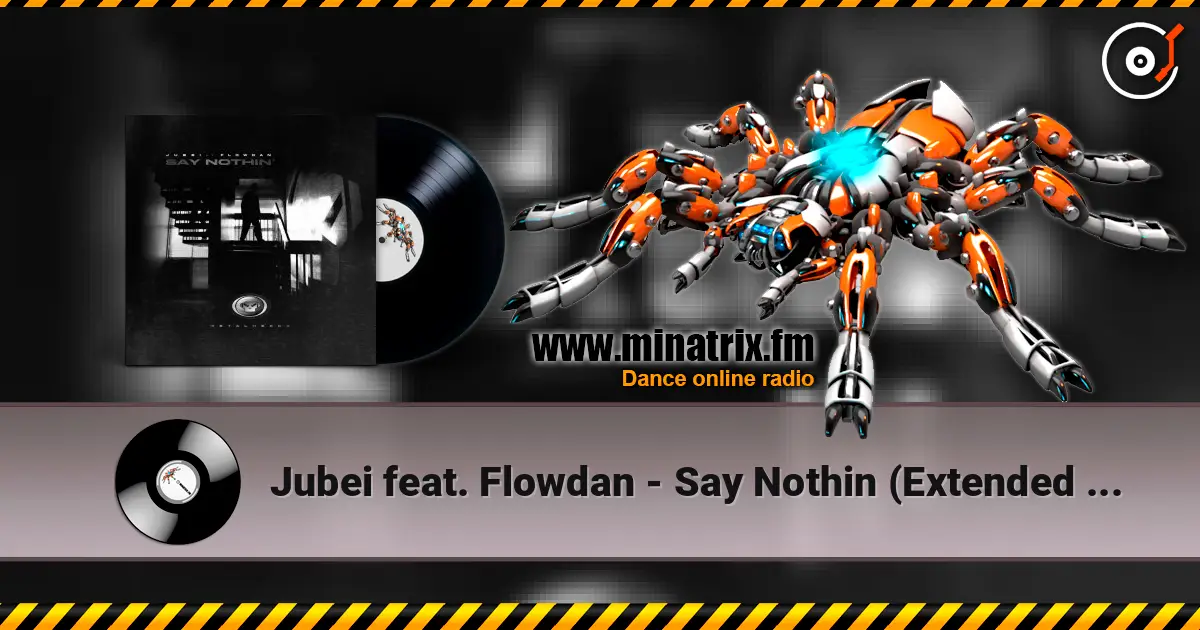Jubei feat. Flowdan - Say Nothin (Extended Mix) жоғары сапада онлайн тыңдау | Minatrix.FM