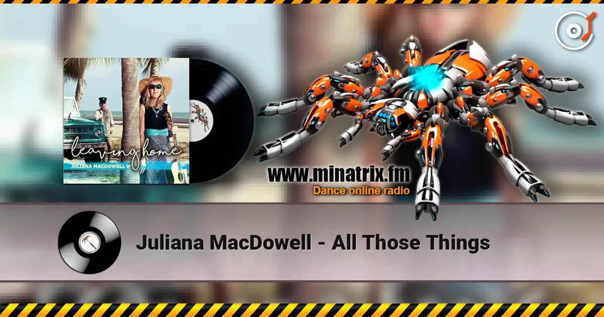 Juliana MacDowell - All Those Things жоғары сапада онлайн тыңдау | Minatrix.FM