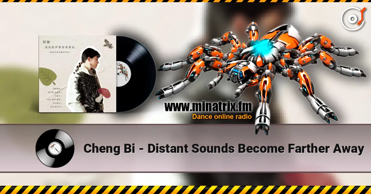 Cheng Bi - Distant Sounds Become Farther Away жоғары сапада онлайн тыңдау | Minatrix.FM