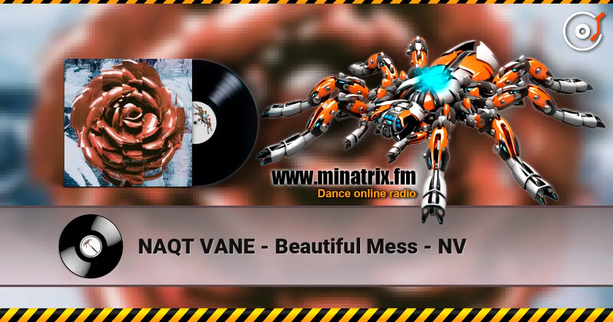 NAQT VANE - Beautiful Mess - NV жоғары сапада онлайн тыңдау | Minatrix.FM