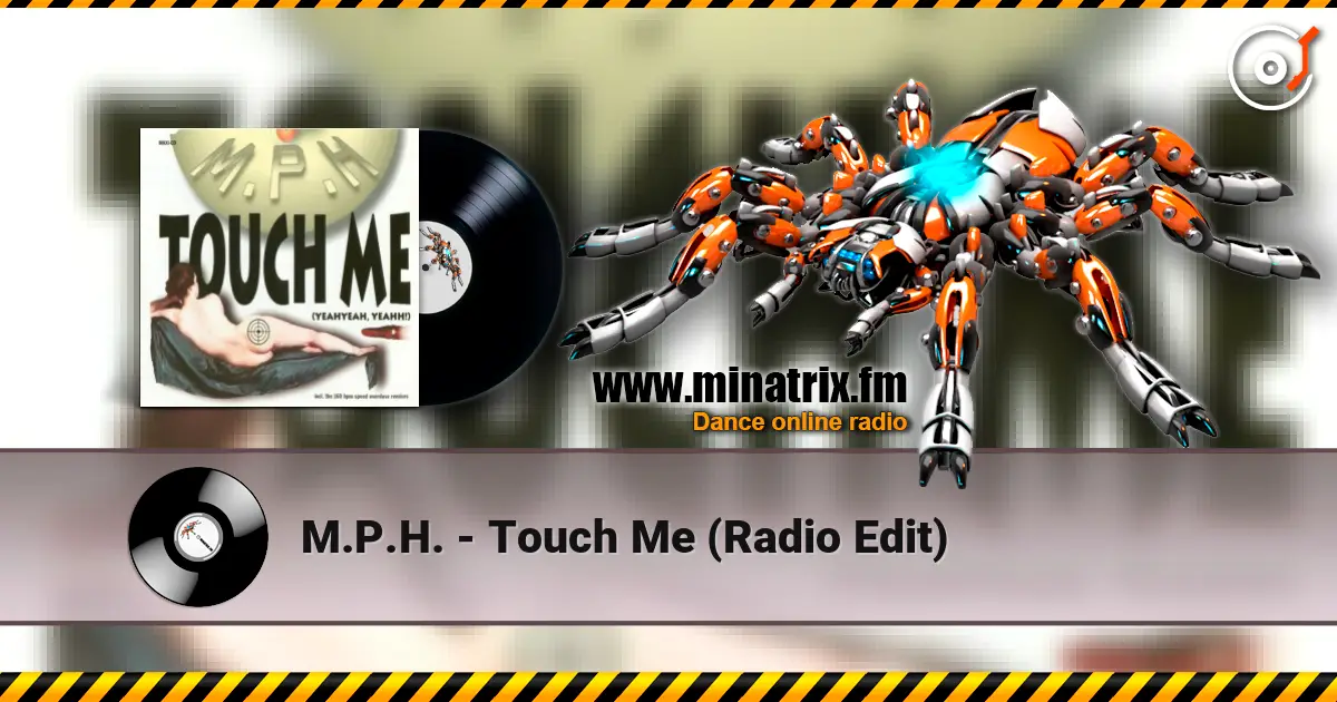 M.P.H. - Touch Me (Radio Edit) жоғары сапада онлайн тыңдау | Minatrix.FM