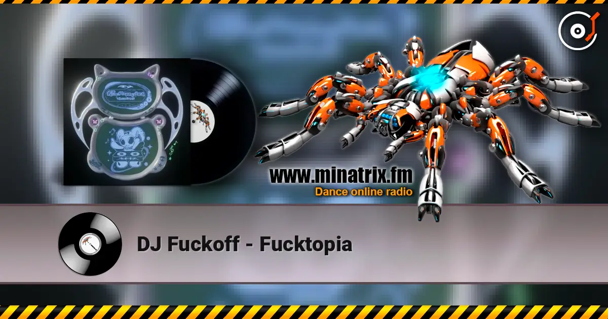 DJ Fuckoff - Fucktopia жоғары сапада онлайн тыңдау | Minatrix.FM