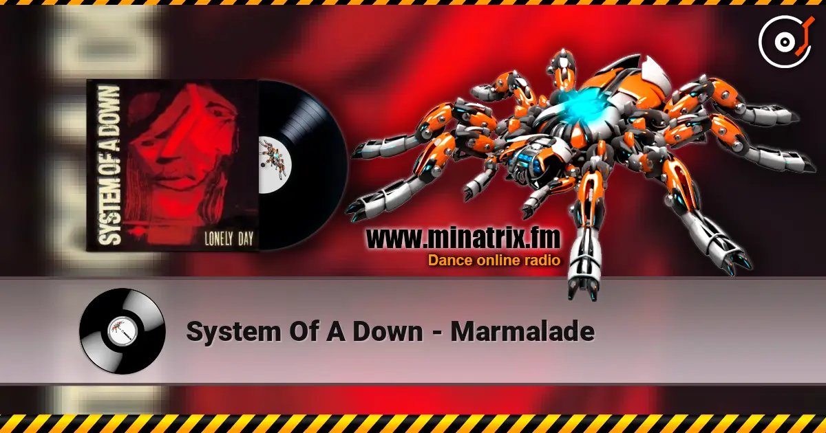 System Of A Down - Marmalade жоғары сапада онлайн тыңдау | Minatrix.FM
