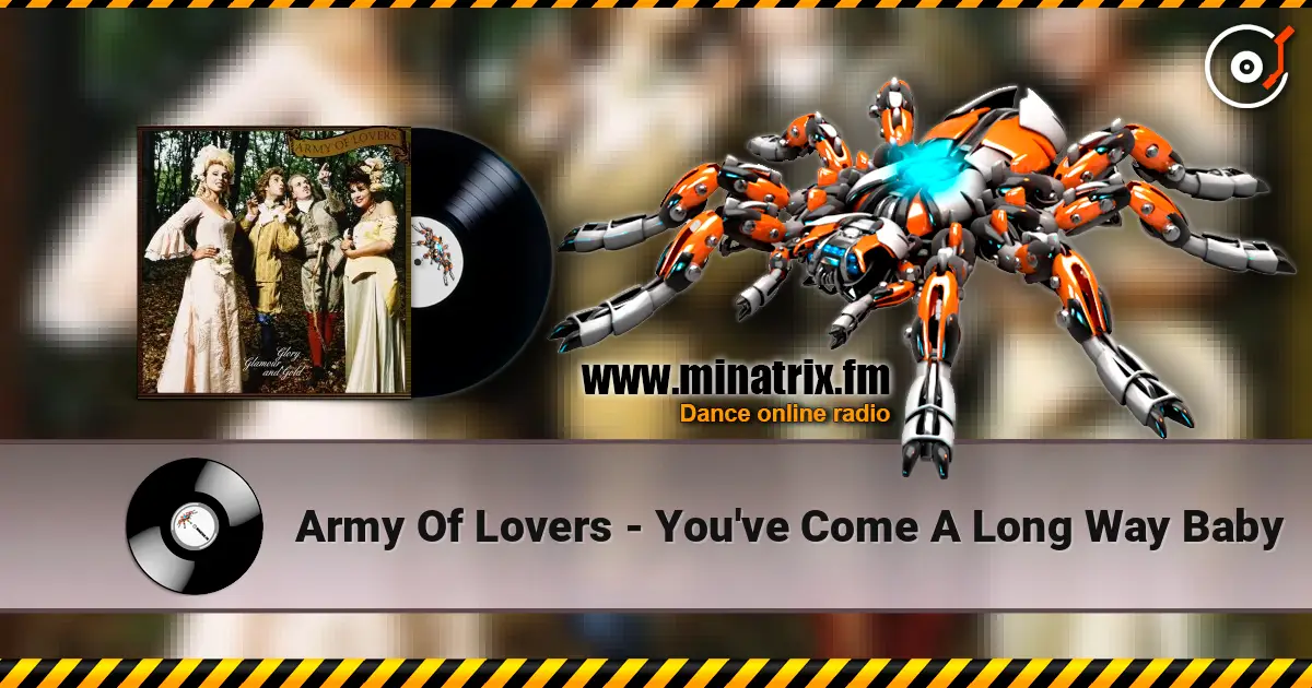 Army Of Lovers - You've Come A Long Way Baby жоғары сапада онлайн тыңдау | Minatrix.FM