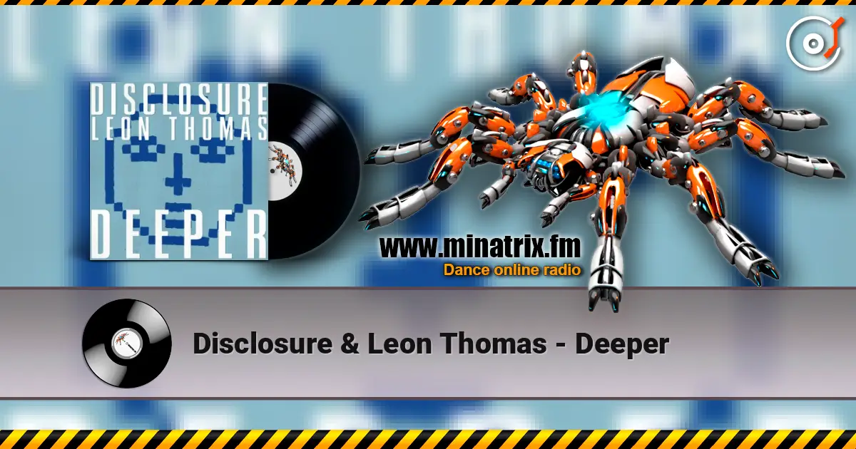 Disclosure & Leon Thomas - Deeper жоғары сапада онлайн тыңдау | Minatrix.FM