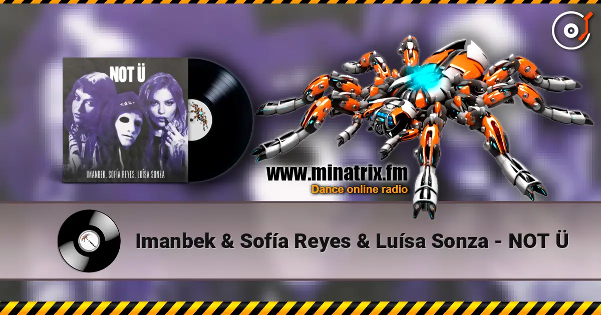 Imanbek & Sofía Reyes & Luísa Sonza - NOT Ü жоғары сапада онлайн тыңдау | Minatrix.FM