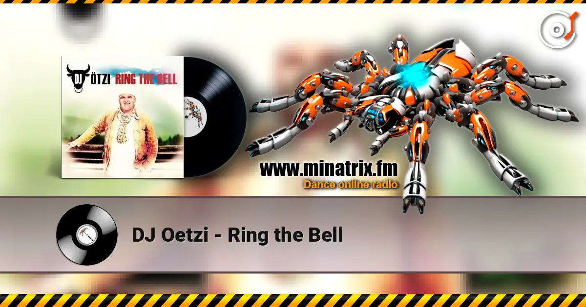 DJ Oetzi - Ring the Bell жоғары сапада онлайн тыңдау | Minatrix.FM