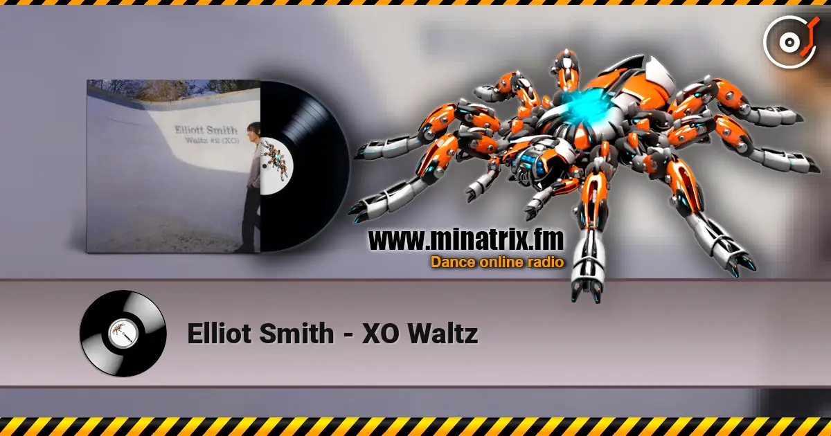 Elliot Smith - XO Waltz жоғары сапада онлайн тыңдау | Minatrix.FM