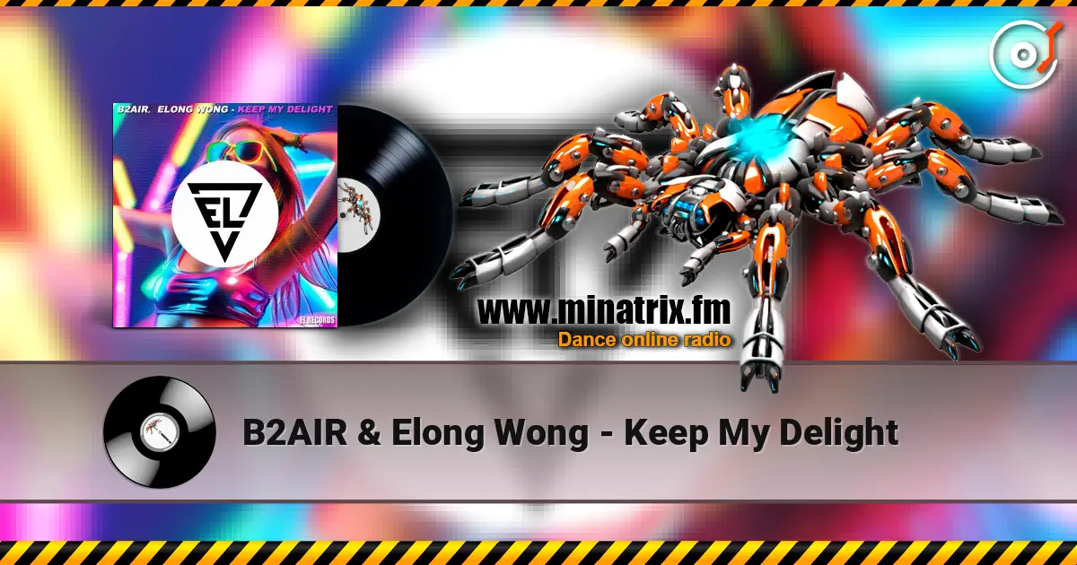 B2AIR & Elong Wong - Keep My Delight жоғары сапада онлайн тыңдау | Minatrix.FM