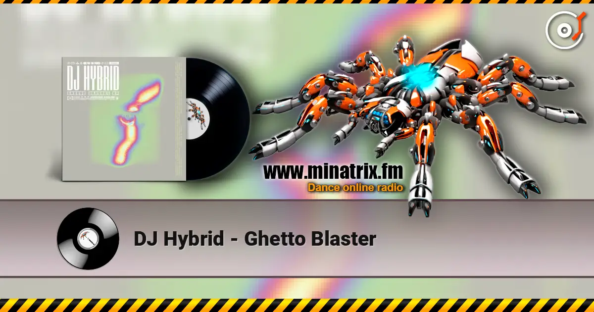 DJ Hybrid - Ghetto Blaster жоғары сапада онлайн тыңдау | Minatrix.FM
