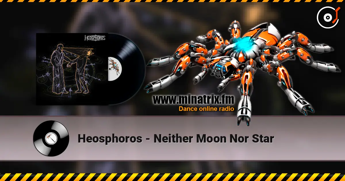Heosphoros - Neither Moon Nor Star жоғары сапада онлайн тыңдау | Minatrix.FM