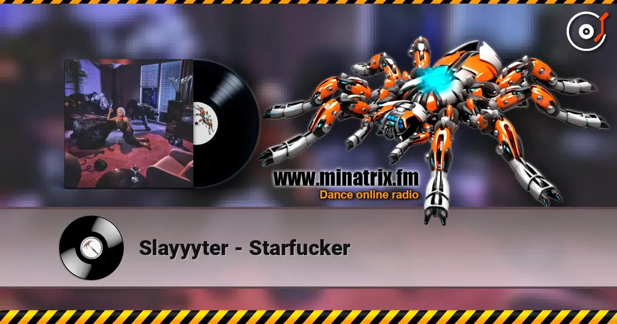 Slayyyter - Starfucker жоғары сапада онлайн тыңдау | Minatrix.FM