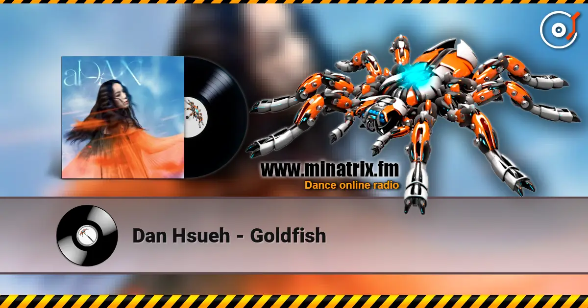 Dan Hsueh - Goldfish жоғары сапада онлайн тыңдау | Minatrix.FM