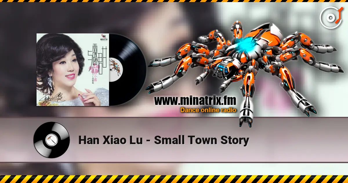 Han Xiao Lu - Small Town Story жоғары сапада онлайн тыңдау | Minatrix.FM