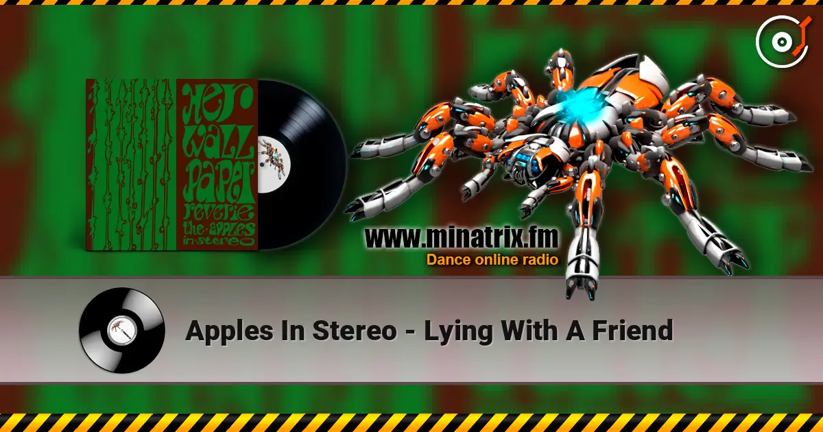 Apples In Stereo - Lying With A Friend жоғары сапада онлайн тыңдау | Minatrix.FM