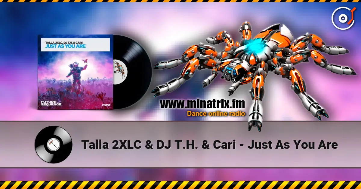 Talla 2XLC & DJ T.H. & Cari - Just As You Are жоғары сапада онлайн тыңдау | Minatrix.FM