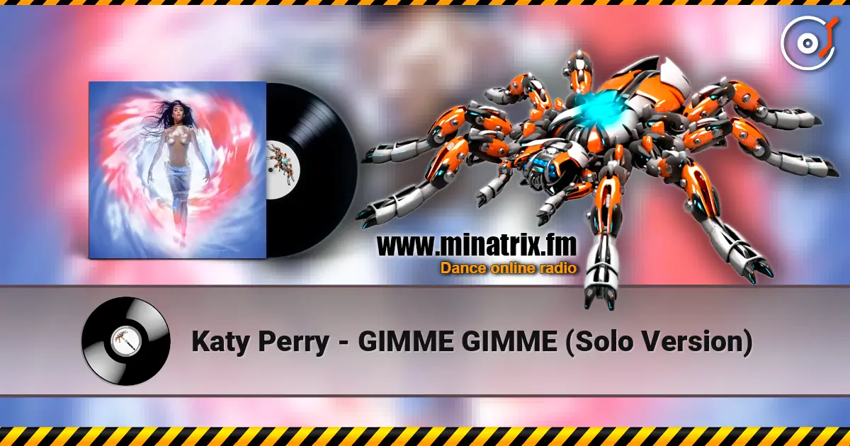 Katy Perry - GIMME GIMME (Solo Version) жоғары сапада онлайн тыңдау | Minatrix.FM