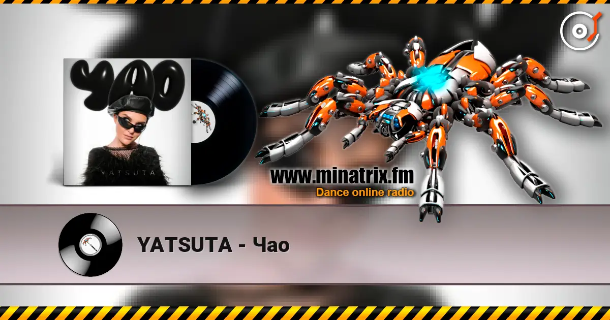 YATSUTA - Чао жоғары сапада онлайн тыңдау | Minatrix.FM