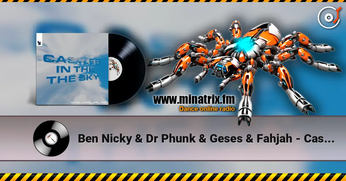 Ben Nicky & Dr Phunk & Geses & Fahjah - Castles In The Sky жоғары сапада онлайн тыңдау | Minatrix.FM