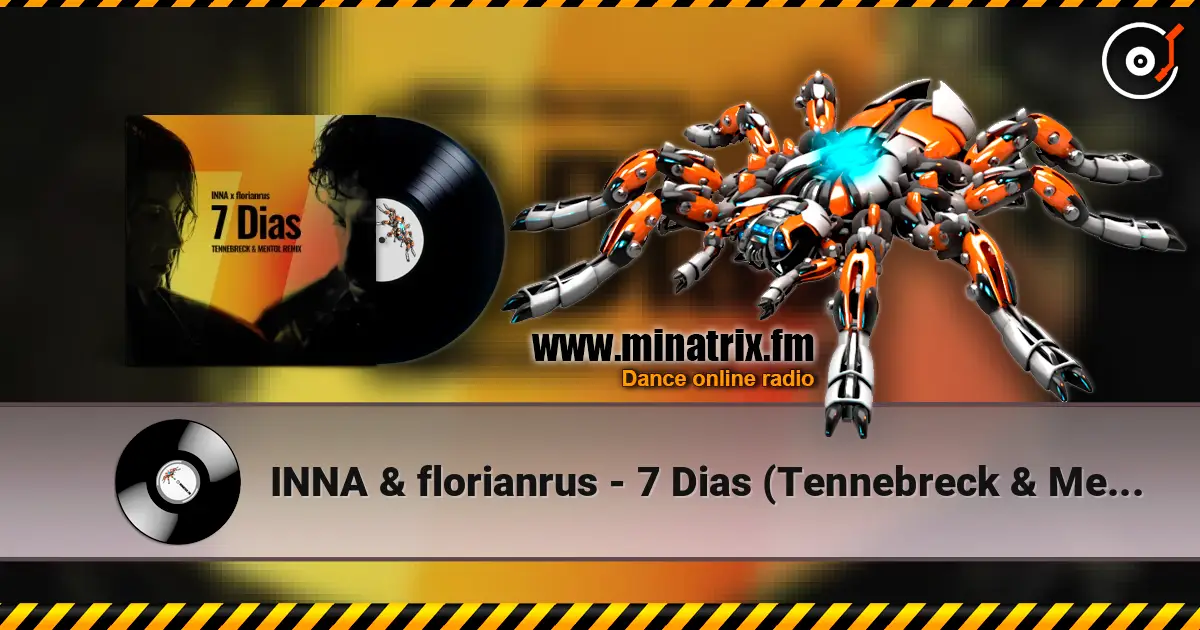 INNA & florianrus - 7 Dias (Tennebreck & Mentol Remix) жоғары сапада онлайн тыңдау | Minatrix.FM