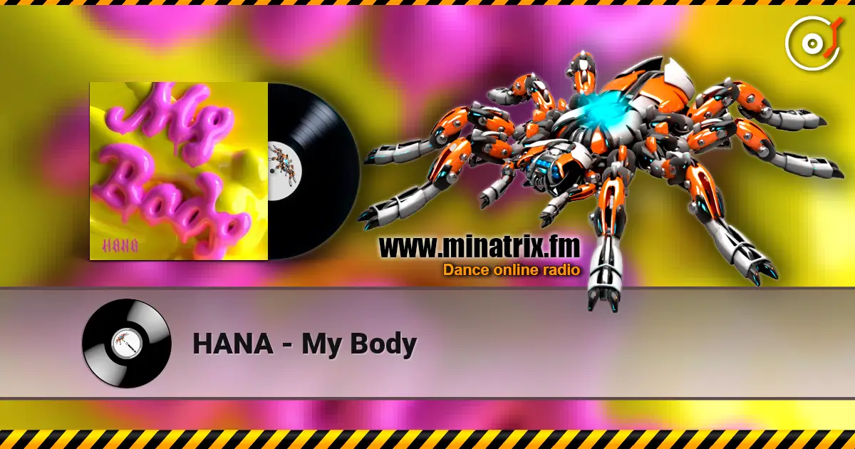 HANA - My Body жоғары сапада онлайн тыңдау | Minatrix.FM