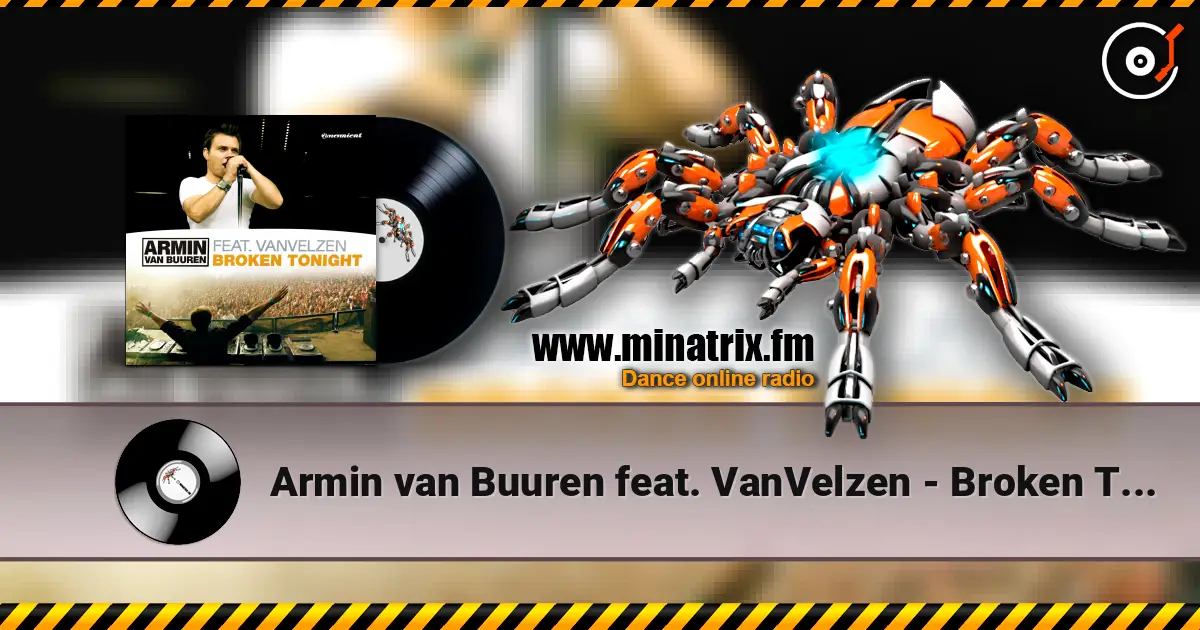 Armin van Buuren feat. VanVelzen - Broken Tonight жоғары сапада онлайн тыңдау | Minatrix.FM