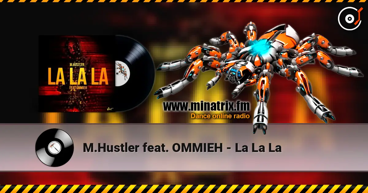 M.Hustler feat. OMMIEH - La La La жоғары сапада онлайн тыңдау | Minatrix.FM