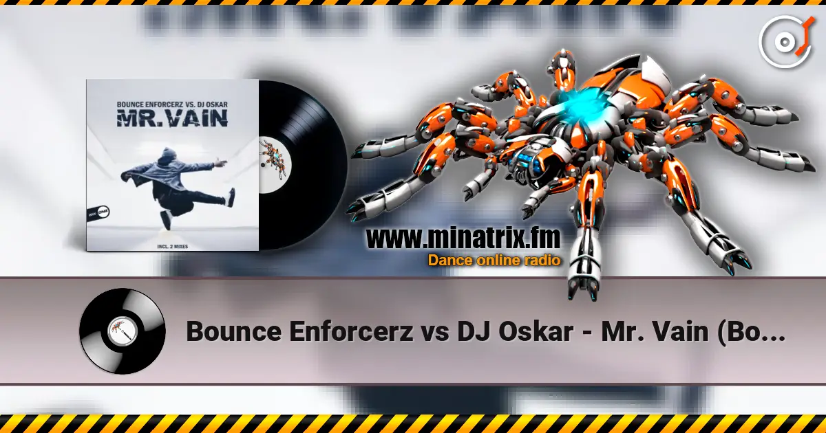 Bounce Enforcerz vs DJ Oskar - Mr. Vain (Bounce Enforcerz Mix) жоғары сапада онлайн тыңдау | Minatrix.FM