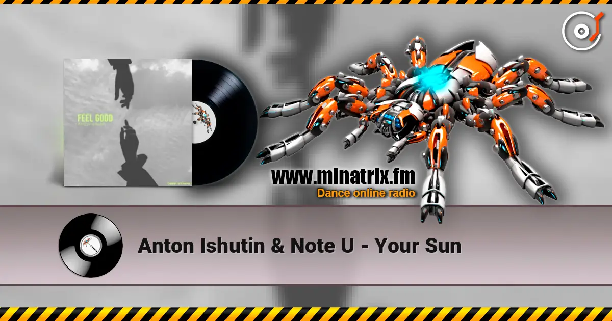 Anton Ishutin & Note U - Your Sun жоғары сапада онлайн тыңдау | Minatrix.FM