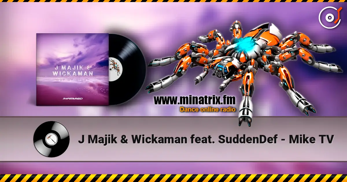 J Majik & Wickaman feat. SuddenDef - Mike TV жоғары сапада онлайн тыңдау | Minatrix.FM