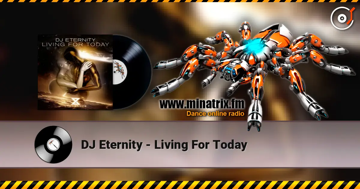 DJ Eternity - Living For Today жоғары сапада онлайн тыңдау | Minatrix.FM
