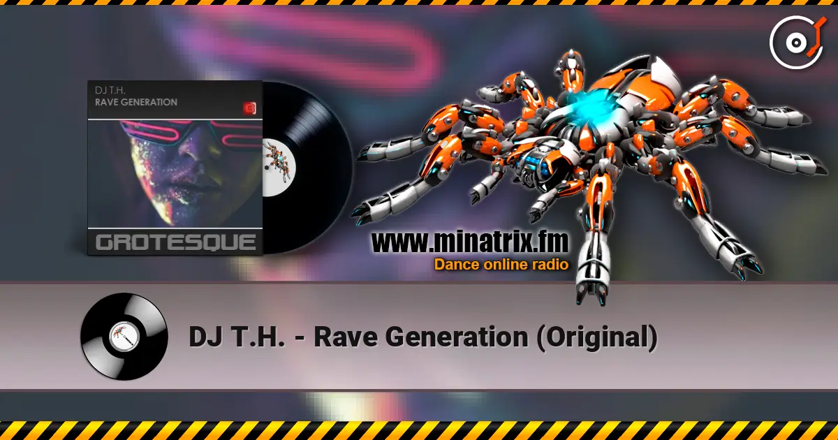 DJ T.H. - Rave Generation (Original) жоғары сапада онлайн тыңдау | Minatrix.FM
