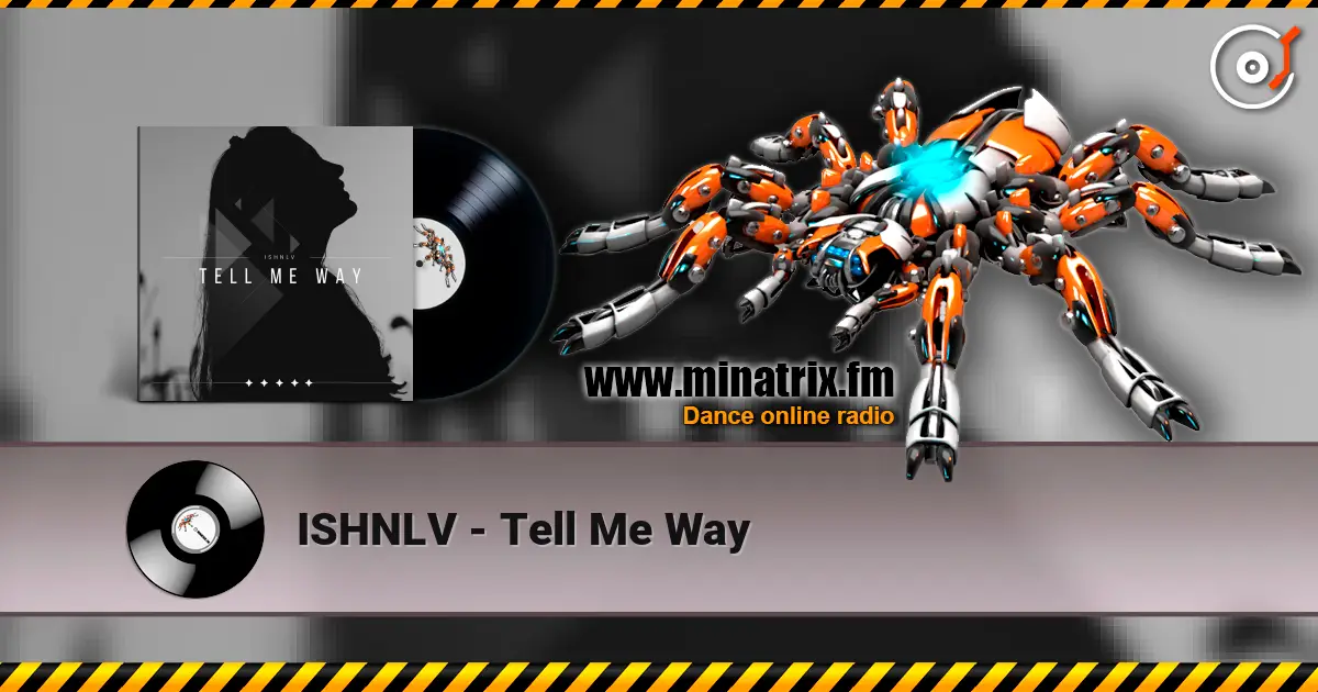 ISHNLV - Tell Me Way жоғары сапада онлайн тыңдау | Minatrix.FM