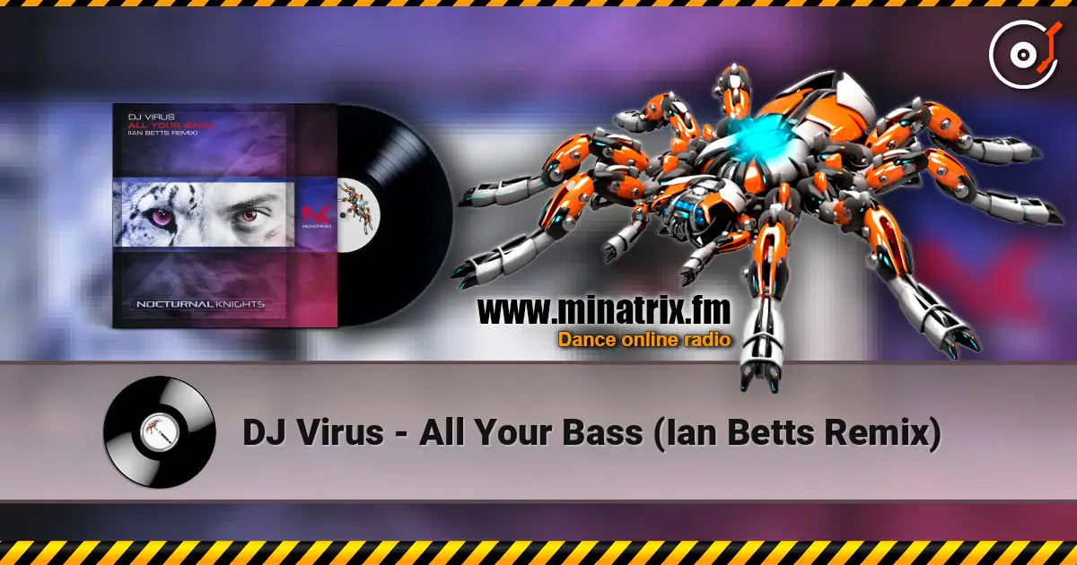 DJ Virus - All Your Bass (Ian Betts Remix) жоғары сапада онлайн тыңдау | Minatrix.FM