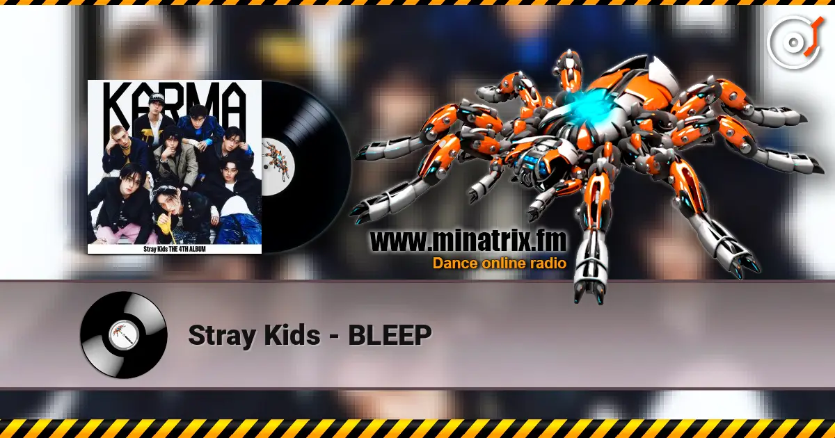 Stray Kids - BLEEP жоғары сапада онлайн тыңдау | Minatrix.FM