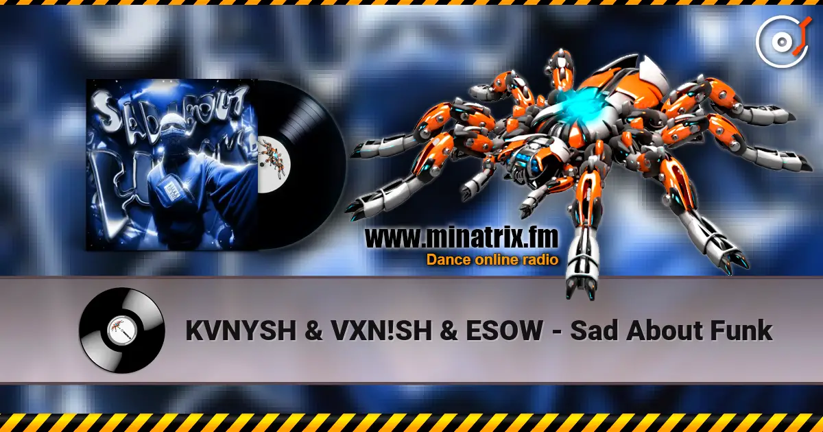 KVNYSH & VXN!SH & ESOW - Sad About Funk жоғары сапада онлайн тыңдау | Minatrix.FM