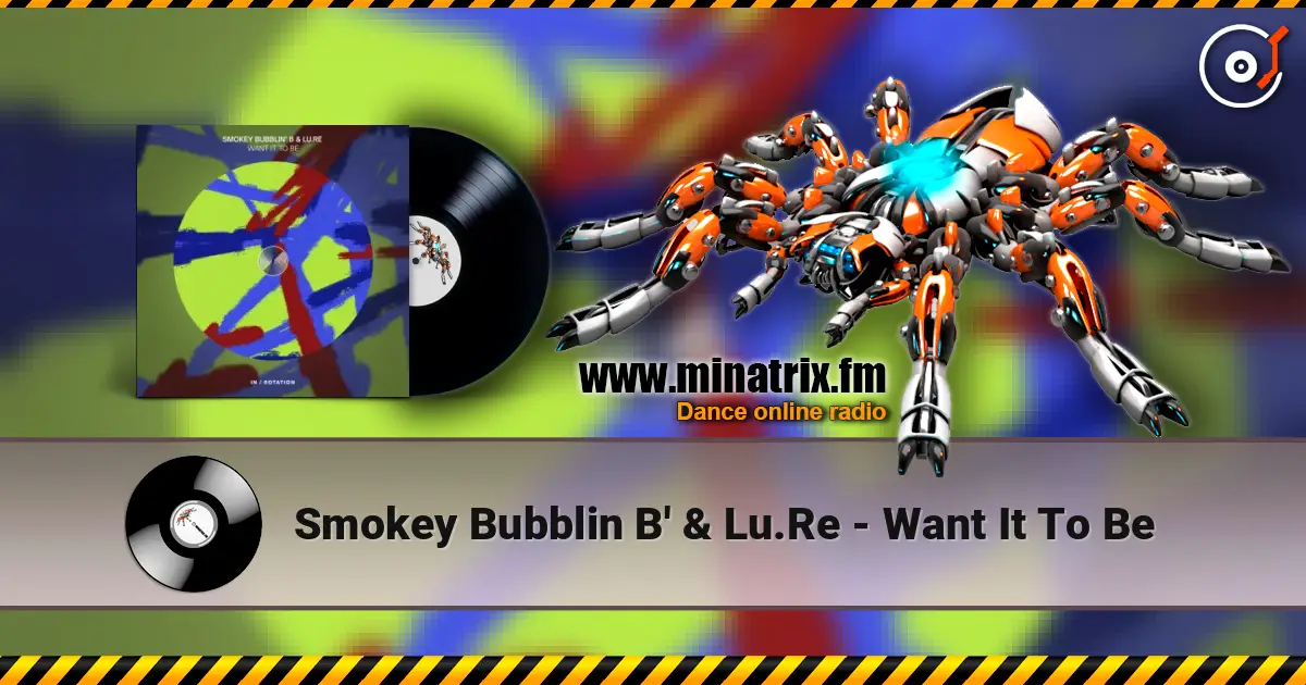 Smokey Bubblin B' & Lu.Re - Want It To Be жоғары сапада онлайн тыңдау | Minatrix.FM