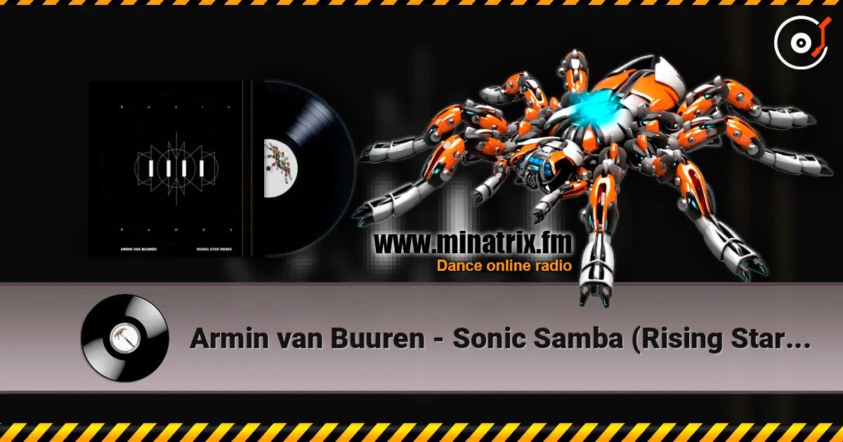 Armin van Buuren - Sonic Samba (Rising Star Remix) жоғары сапада онлайн тыңдау | Minatrix.FM