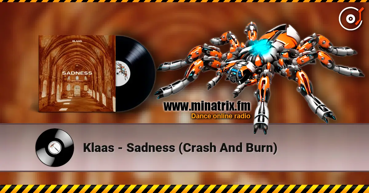 Klaas - Sadness (Crash And Burn) жоғары сапада онлайн тыңдау | Minatrix.FM