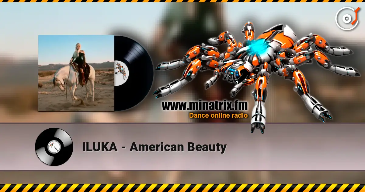 ILUKA - American Beauty жоғары сапада онлайн тыңдау | Minatrix.FM