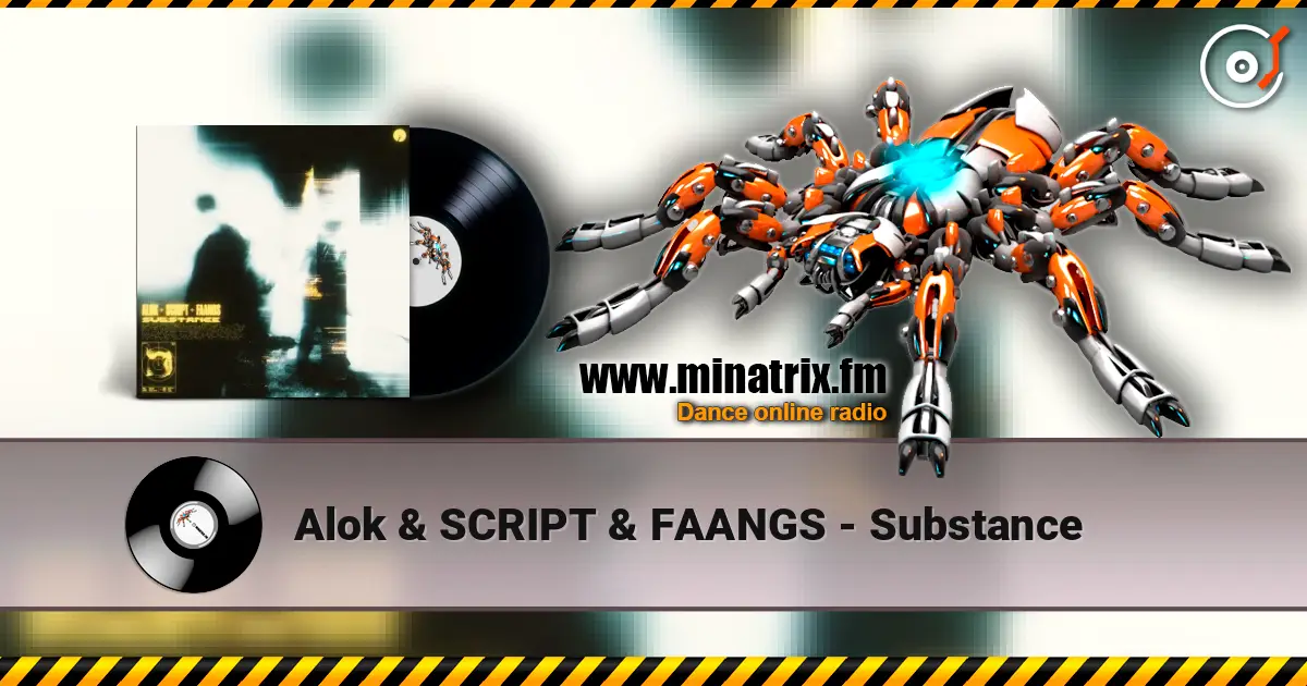 Alok & SCRIPT & FAANGS - Substance жоғары сапада онлайн тыңдау | Minatrix.FM