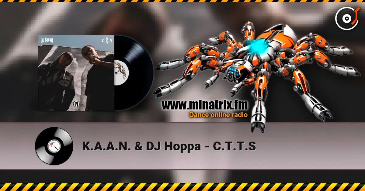 K.A.A.N. & DJ Hoppa - C.T.T.S жоғары сапада онлайн тыңдау | Minatrix.FM