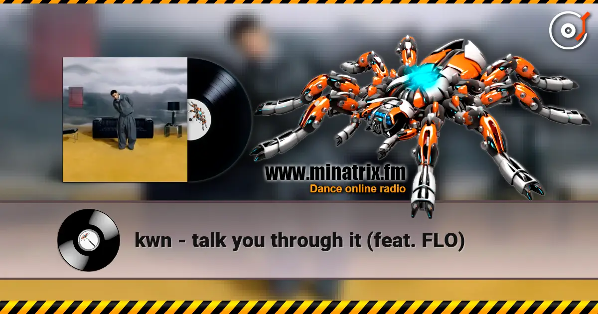 kwn - talk you through it (feat. FLO) жоғары сапада онлайн тыңдау | Minatrix.FM