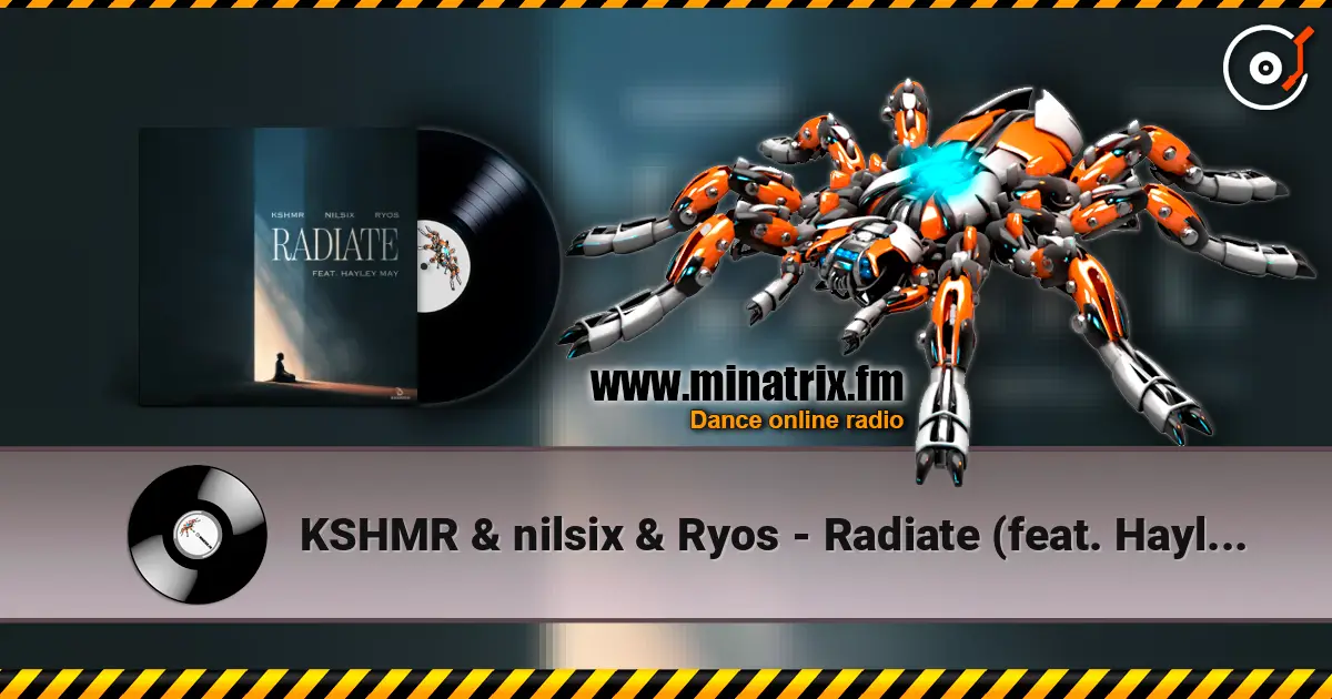 KSHMR & nilsix & Ryos - Radiate (feat. Hayley May) жоғары сапада онлайн тыңдау | Minatrix.FM