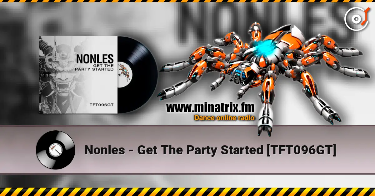 Nonles - Get The Party Started [TFT096GT] жоғары сапада онлайн тыңдау | Minatrix.FM