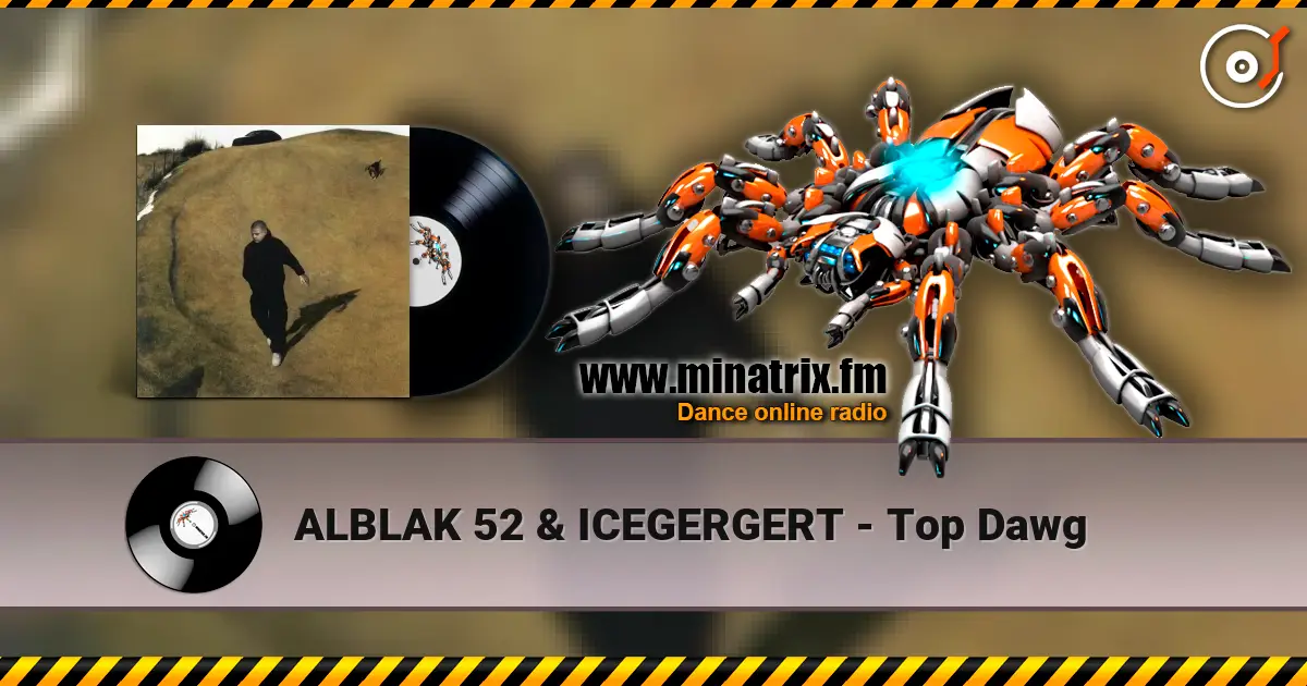 ALBLAK 52 & ICEGERGERT - Top Dawg жоғары сапада онлайн тыңдау | Minatrix.FM